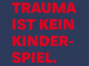 Trauma ist kein Kinderspiel Kampagne